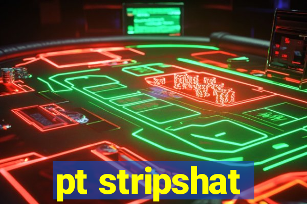 pt stripshat